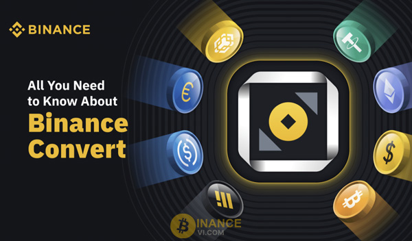 Binance Convert là gì? Tính năng thúc đẩy tiền mã hóa tối ưu