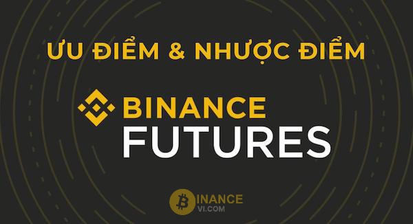 Nắm rõ ưu điểm và hạn chế của Binance Futures để có được cái nhìn toàn cảnh nhất