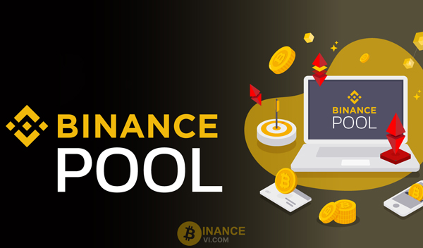 Binance Pool là gì? Cách đào coin hiệu quả trên Pool Binance