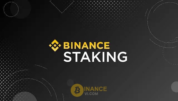 Binance Staking được cung cấp bởi sàn giao dịch hàng đầu thế giới