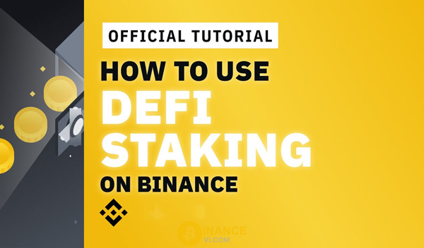 DeFi Staking Binance là gì? Cách thức tham gia chi tiết