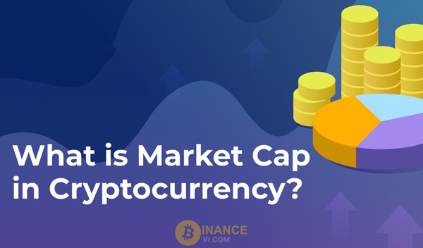 Market Cap là gì? Cách tính Market Capitalization trong Crypto