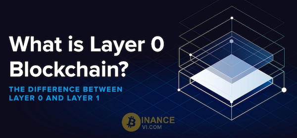 Layer 0 trong Blockchain là gì?